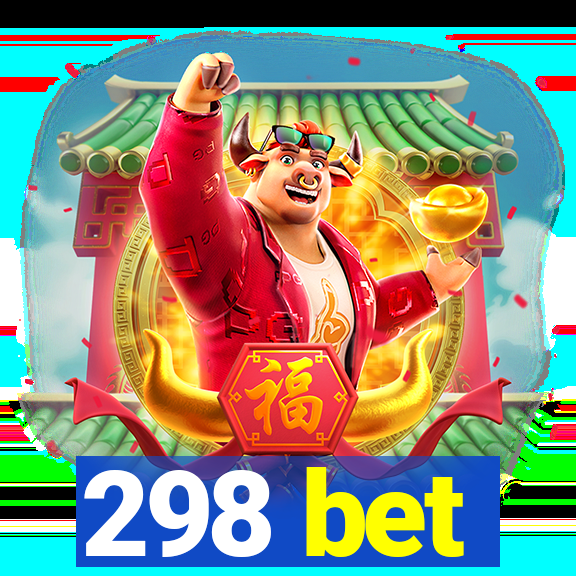 298 bet